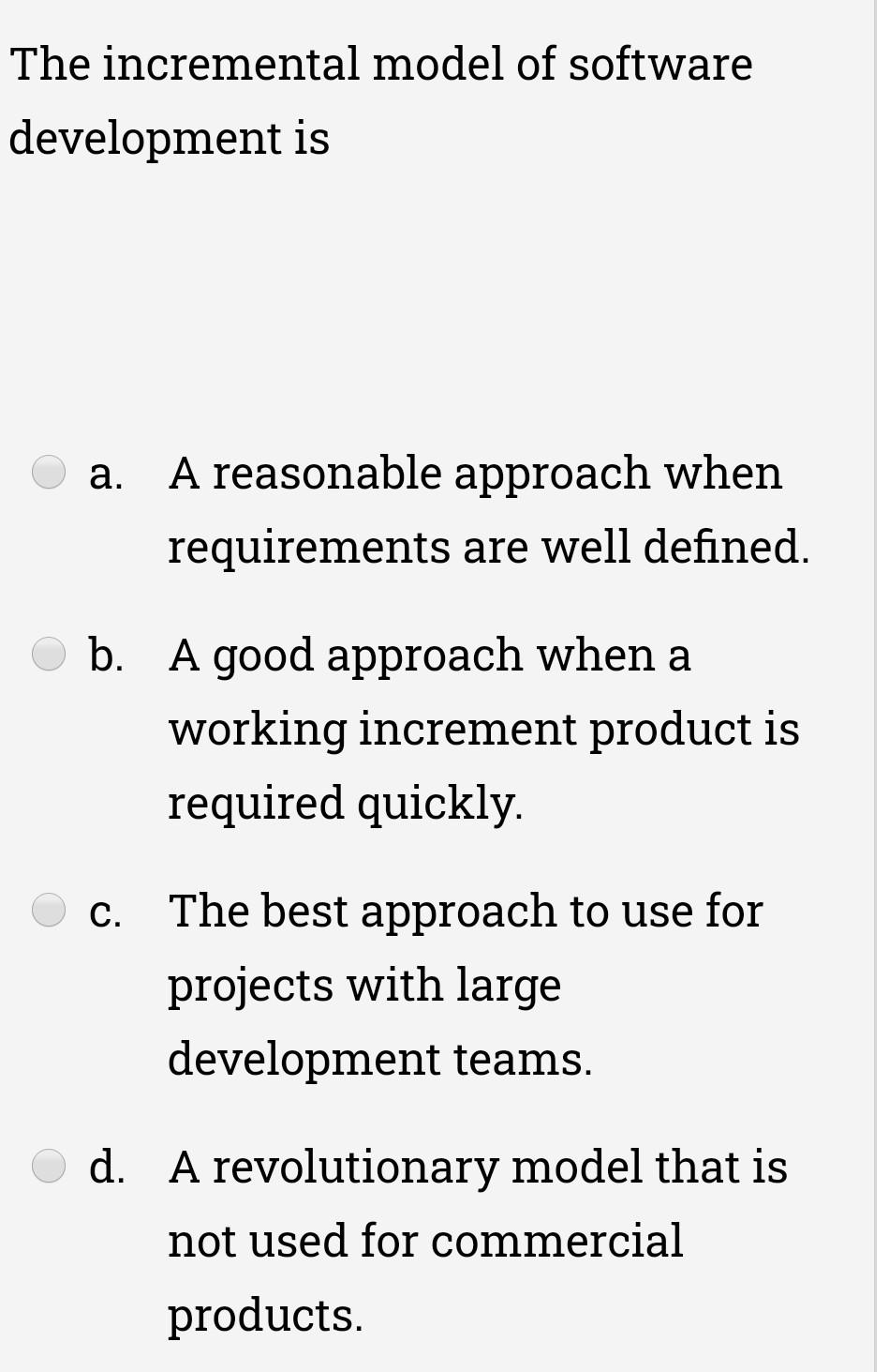 Solved The incremental model of software development is a. A | Chegg.com