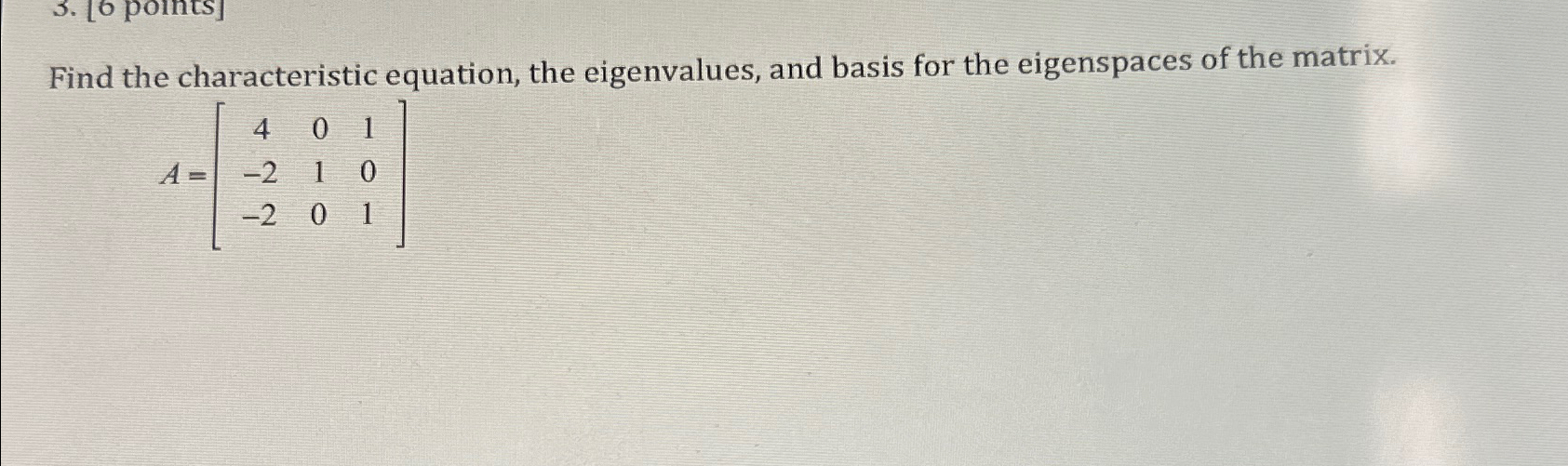 Solved Find the characteristic equation, the eigenvalues, | Chegg.com