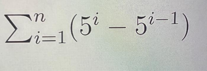 Solved ∑i=1n(5i−5i−1) | Chegg.com