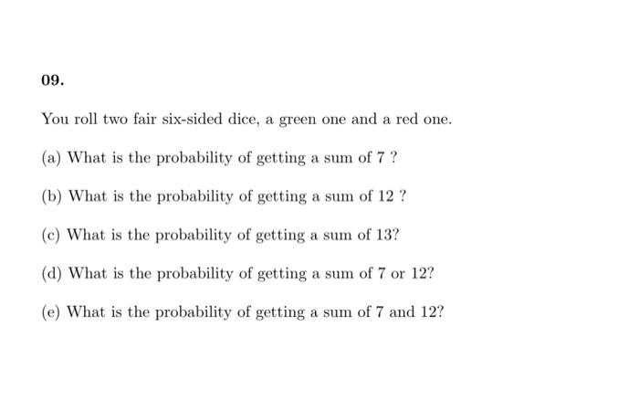 Solved 09. You Roll Two Fair Six-sided Dice, A Green One And | Chegg.com