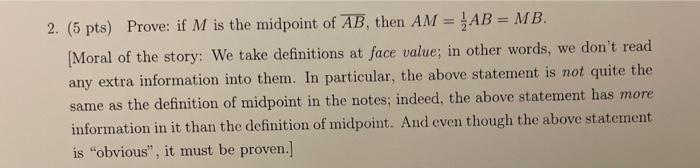 Solved 2. (5 pts) Prove: if M is the midpoint of AB, then AM | Chegg.com