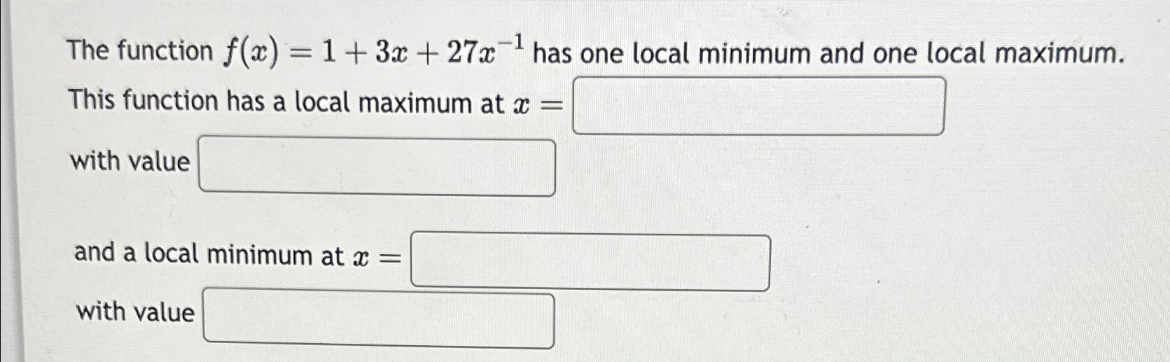 Solved The function f(x)=1+3x+27x-1 ﻿has one local minimum | Chegg.com