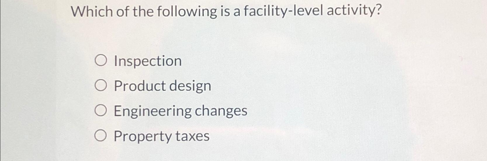 Solved Which of the following is a facilitylevel