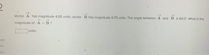 Solved 2 - Vector A has magnitude 4.00 units: vector B has | Chegg.com