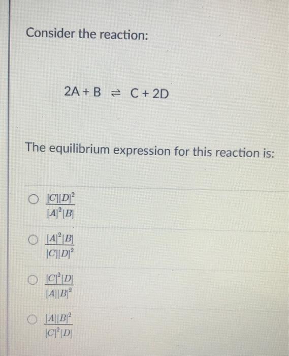 Solved Consider the reaction: 2A + B = C + 2D The | Chegg.com