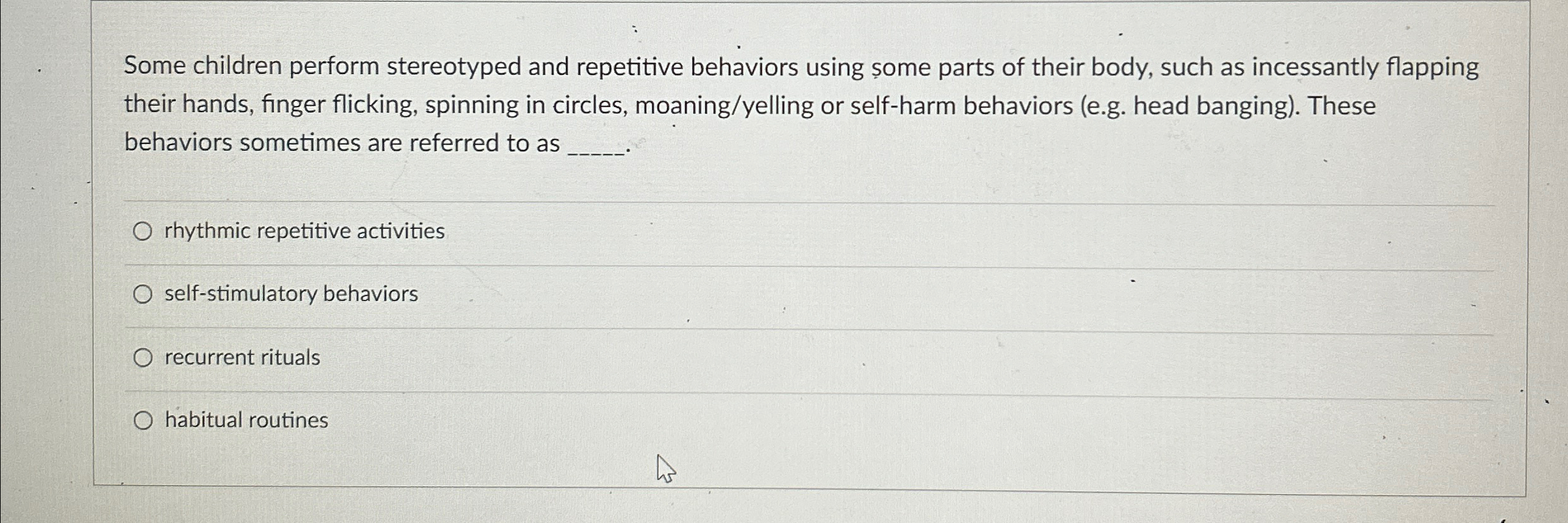 Solved Some children perform stereotyped and repetitive | Chegg.com
