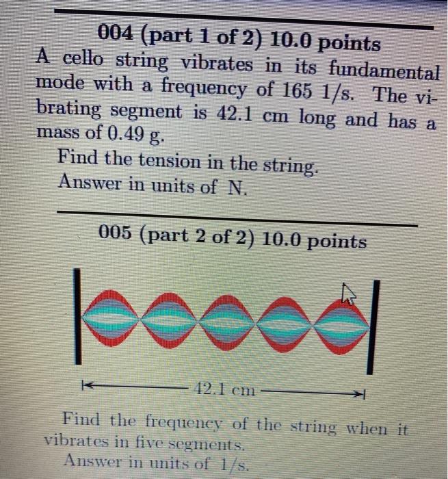 Solved 004 (part 1 of 2) 10.0 points A cello string vibrates