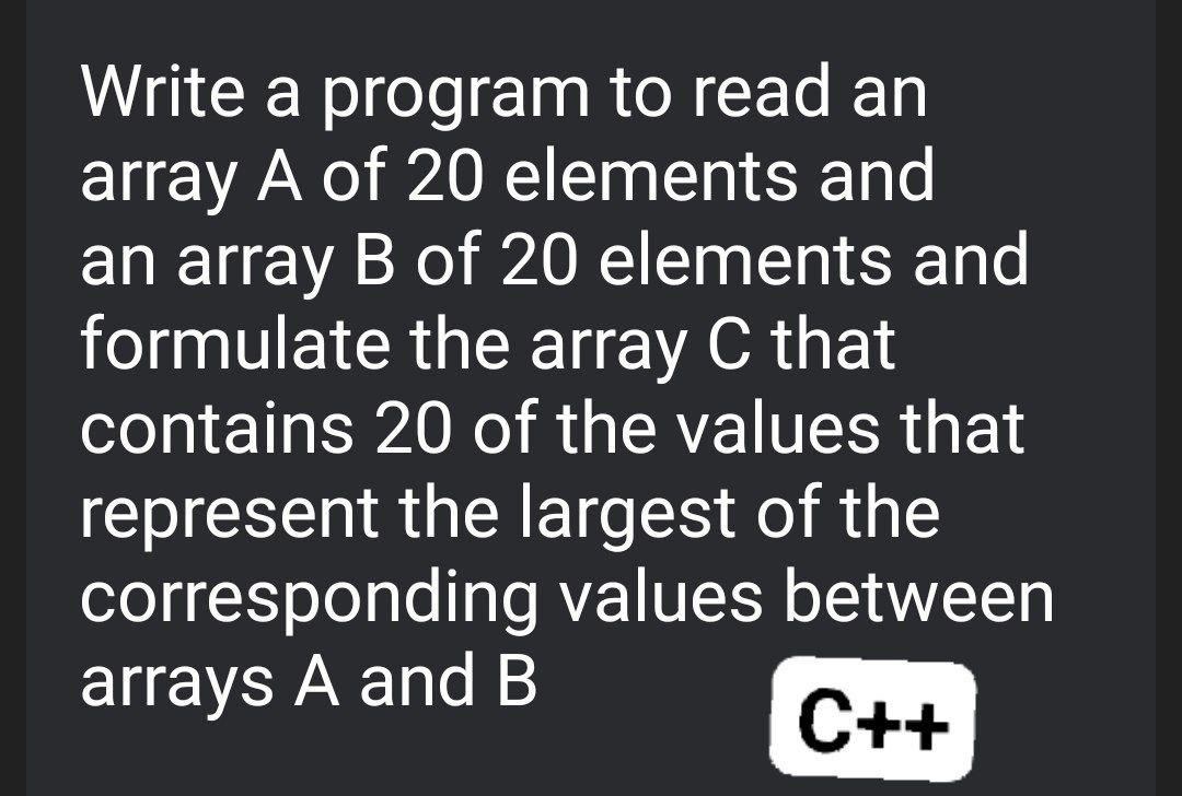 Solved Write a program to read an array A of 20 elements and | Chegg.com
