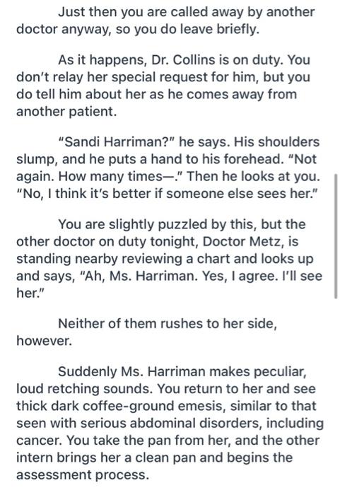 Just then you are called away by another doctor anyway, so you do leave briefly. As it happens, Dr. Collins is on duty. You d