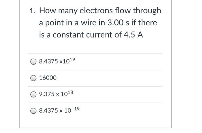 Solved 1. How many electrons flow through a point in a wire | Chegg.com