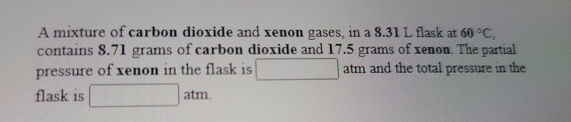 Solved A Mixture Of Carbon Dioxide And Xenon Gases In A