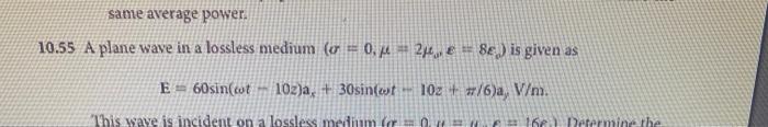 Solved 10.55 A plane wave in a lossless medium | Chegg.com