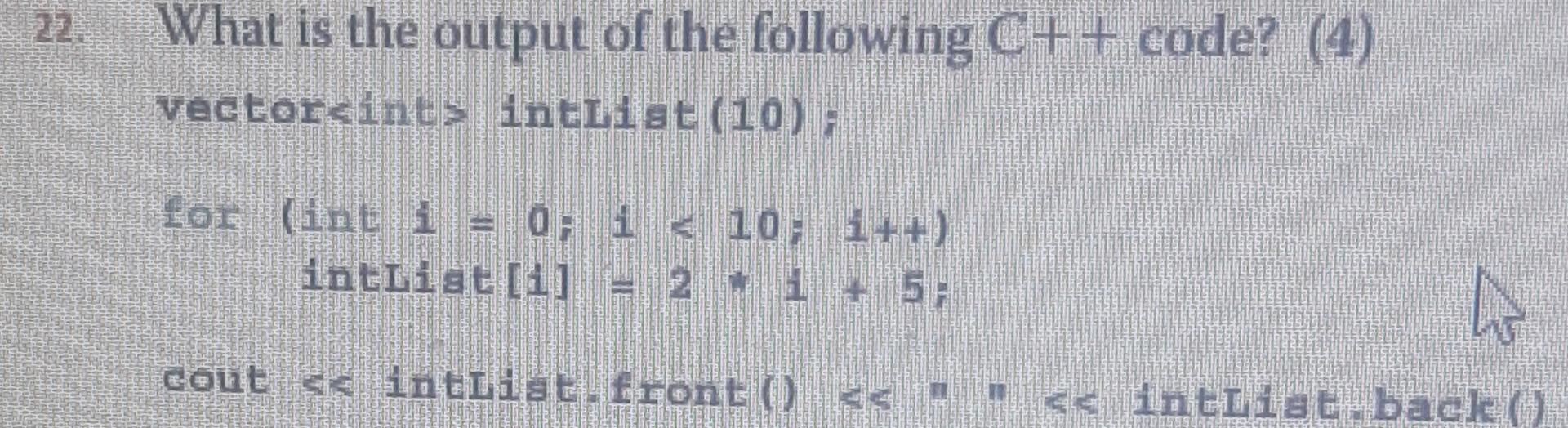 Solved 2. What is the output of the following C++code ? (4) | Chegg.com