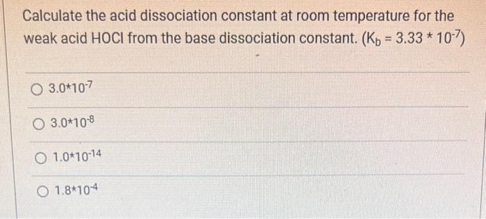 Solved Calculate The Acid Dissociation Constant At Room | Chegg.com