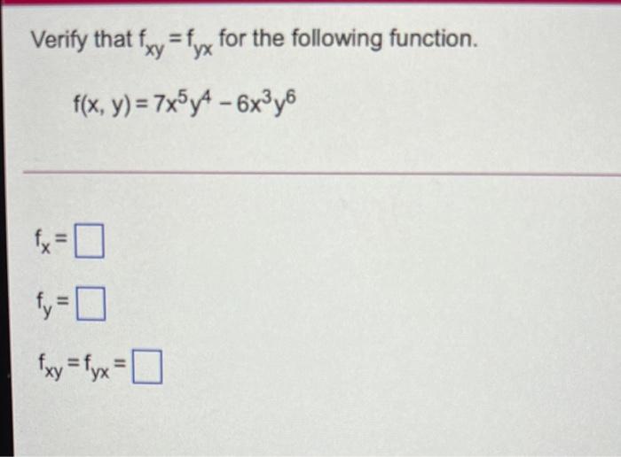 Solved Verify that fxy = fyx for the following function. | Chegg.com