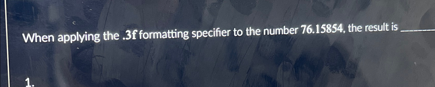 Solved When applying the 3f ﻿formatting specifier to the | Chegg.com