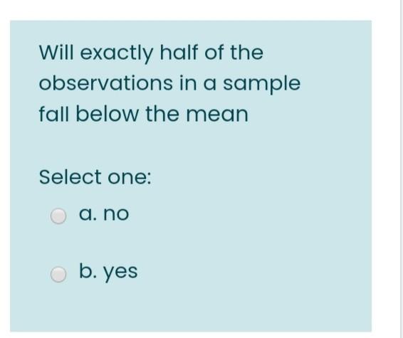 Solved Will exactly half of the observations in a sample | Chegg.com