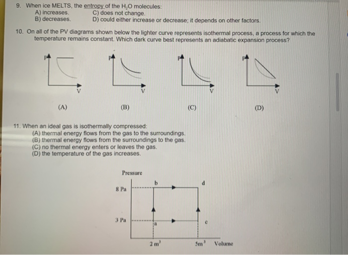 Solved 9. When ice MELTS, the entropy of the H0 molecules