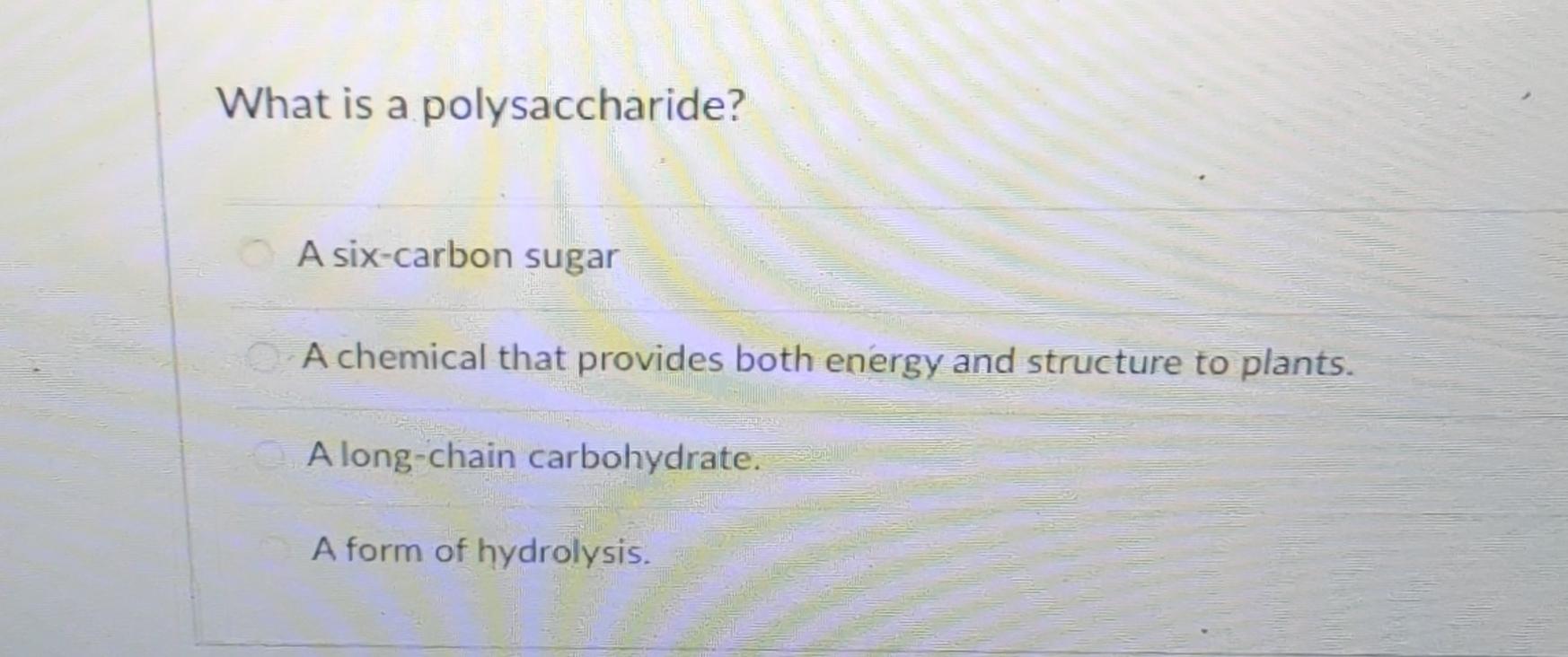 Solved What is a polysaccharide?A six-carbon sugarA chemical | Chegg.com