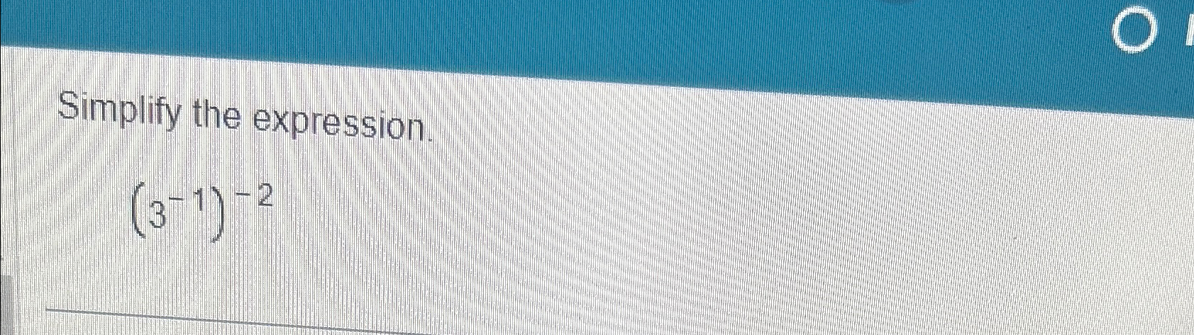 Solved Simplify the expression.(3-1)-2 | Chegg.com