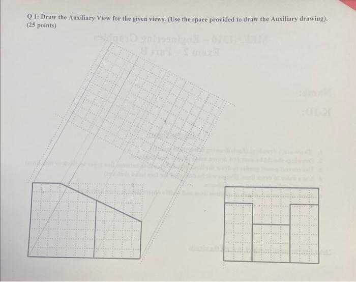 Solved Q 1: Draw the Auxiliary View for the given views. | Chegg.com