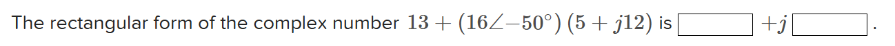 Solved The rectangular form of ﻿the complex number | Chegg.com