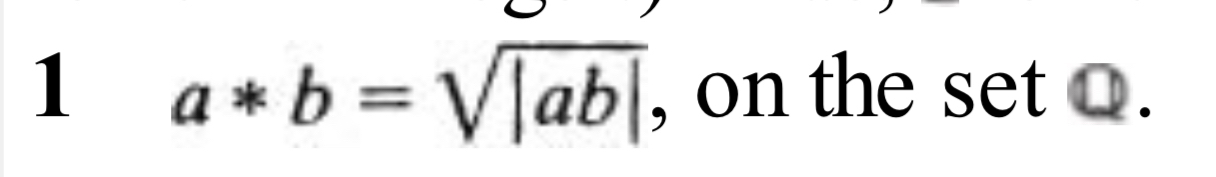 Solved 1a**b=|ab|2, ﻿on The Set Q. | Chegg.com