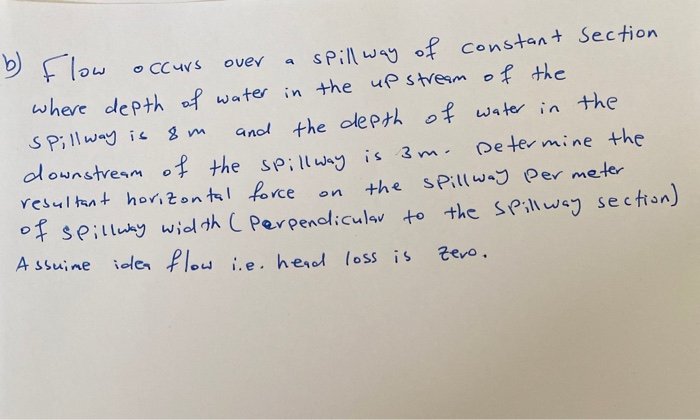 Solved b) flow over occurs spill way of constant Section | Chegg.com