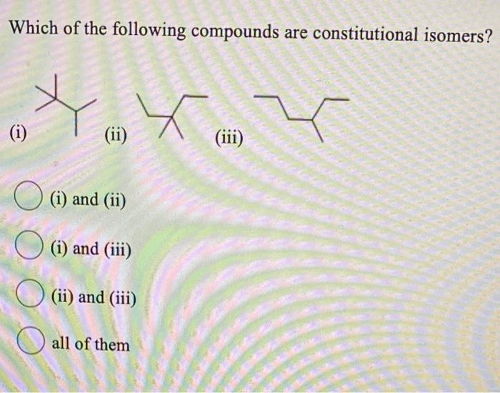 Solved Which of the following compounds are constitutional | Chegg.com