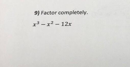 Solved 9) Factor Completely. X3 - X2 – 12x - - | Chegg.com