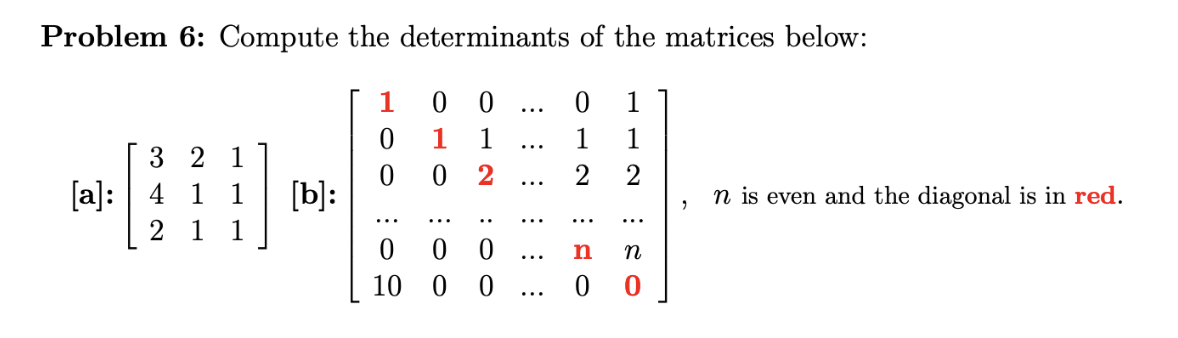 Solved Problem 6: Compute the determinants of the matrices | Chegg.com