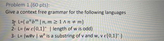 Solved Problem 1 (60 pts): Give a context free grammar for | Chegg.com