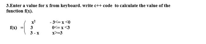 Solved 3.Enter a value for x from keyboard. write c++ code | Chegg.com
