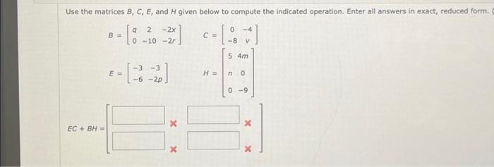 Solved Use the matrices B, C, E, and H given below to | Chegg.com