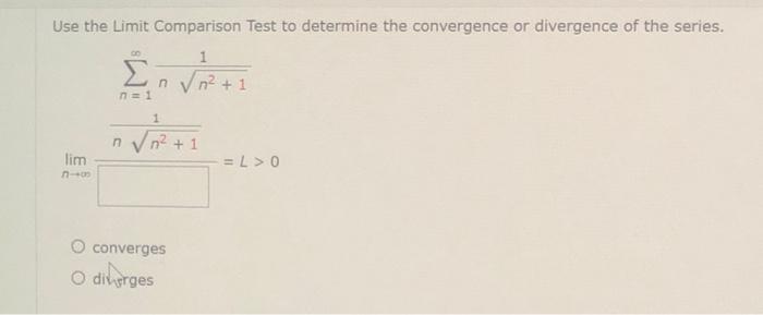 Solved Use the Limit Comparison Test to determine the | Chegg.com