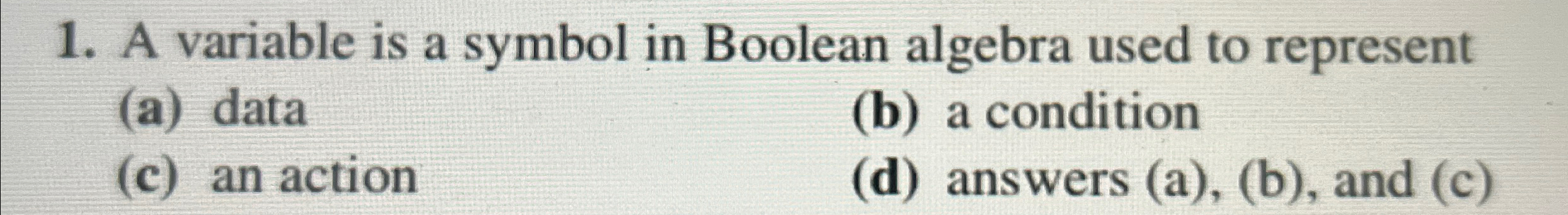 Solved A variable is a symbol in Boolean algebra used to | Chegg.com