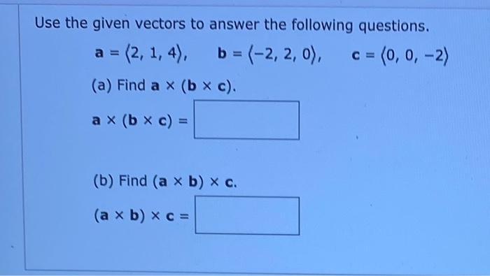 Solved Use The Given Vectors To Answer The Following | Chegg.com