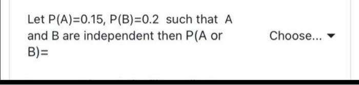 Solved Let P(A)=0.15, P(B)=0.2 Such That A And B Are | Chegg.com