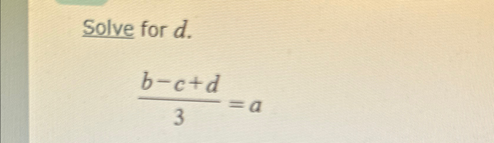 Solved Solve for d.b-c+d3=a | Chegg.com