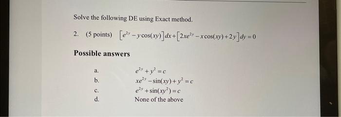 Solved Solve the following DE using Exact method. 2. (5 | Chegg.com