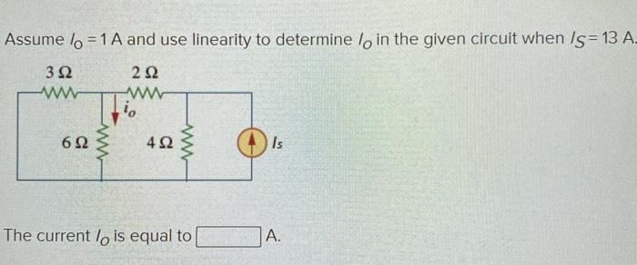 Solved Assume lo = 1 A and use linearity to determine lo in | Chegg.com