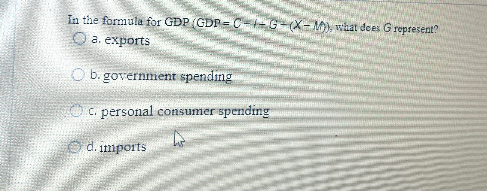 Solved In the formula for GDP GDP C l G x M what Chegg com