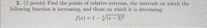 Solved 2. ( 5 points) Find the points of relative extrema, | Chegg.com