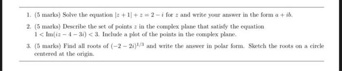 Solved 1. (5 marks) Solve the equation ∣z+1∣+z=2−i for z and | Chegg.com