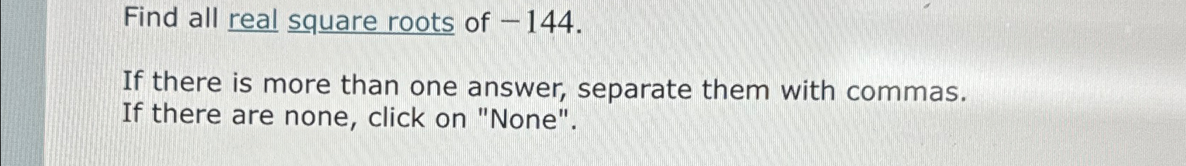solved-find-all-real-square-roots-of-144-if-there-is-more-chegg