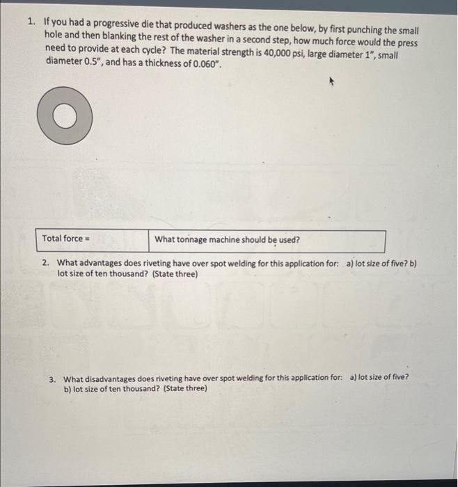 1. If you had a progressive die that produced washers | Chegg.com