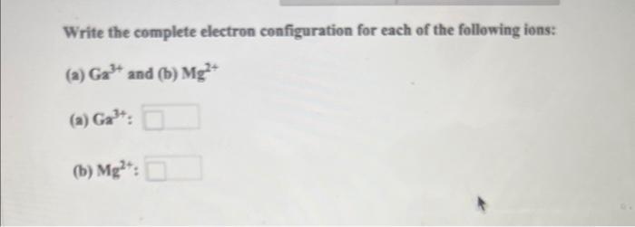 Solved Write the complete electron configuration for each of | Chegg.com