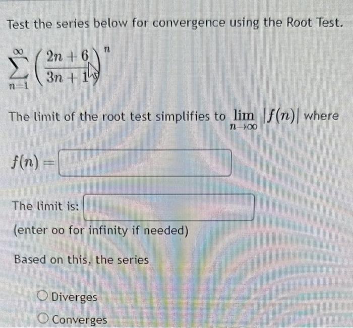 Solved Test the series below for convergence using the Root | Chegg.com