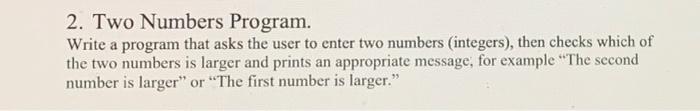 Solved 2. Two Numbers Program. Write a program that asks the | Chegg.com