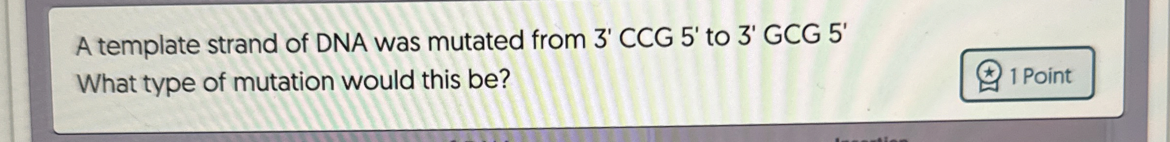 Solved A template strand of DNA was mutated from 3' ﻿CCG 5' | Chegg.com